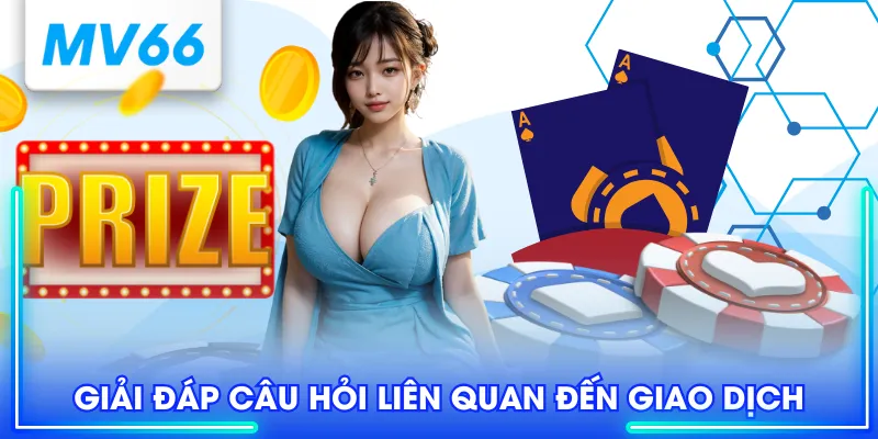 Giải đáp câu hỏi liên quan đến giao dịch