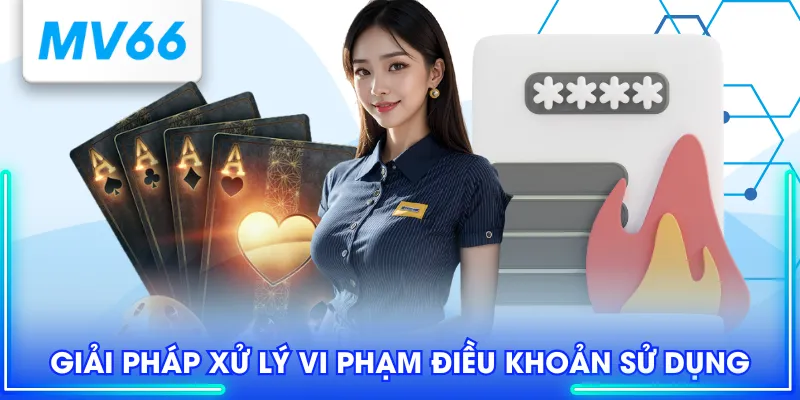 Giải pháp xử lý vi phạm điều khoản sử dụng