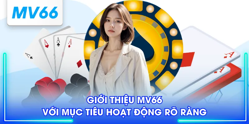 Giới thiệu MV66 với mục tiêu hoạt động rõ ràng