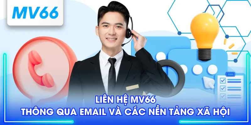 3 Phương Thức Liên Hệ MV66 Phổ Biến Nhất Cho Hội Viên Mới 3 Liên hệ MV66 thông qua email và các nền tảng xã hội